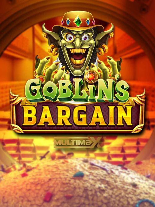 Goblin’s Bargain MultiMax™