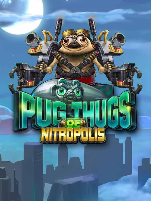 Pug Thugs of Nitropolis 